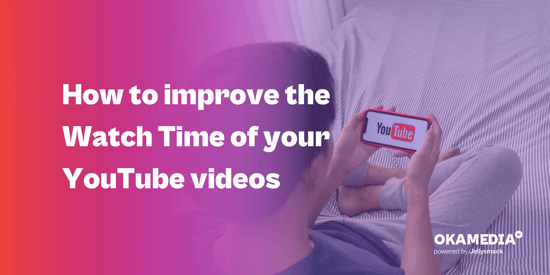 How to improve the Watch Time of your YouTube videos