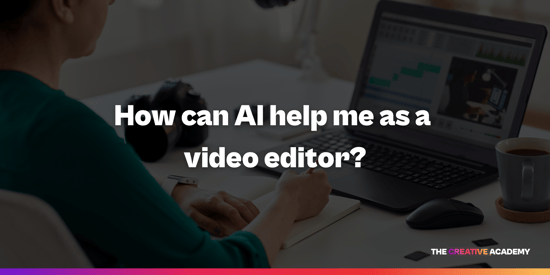 How can AI help me as a video editor?