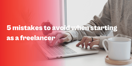 5 mistakes to avoid when starting as a freelancer