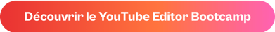 YouTube Editor Bootcamp