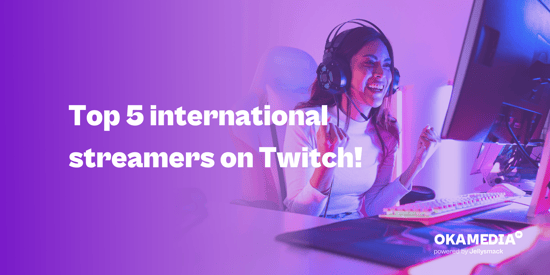 Discover the top 5 international streamers on Twitch
